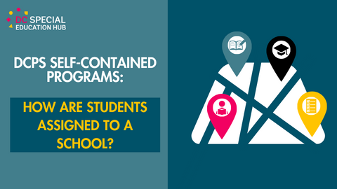 DCPS Self-Contained Programs: How are students assigned to a school?
