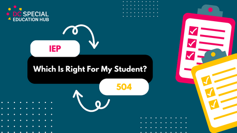 IEP vs. 504 Plan: Which is right for my student?
