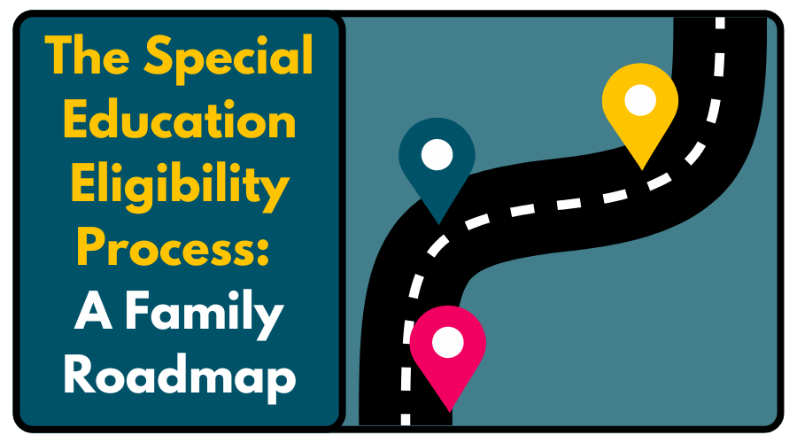 The Special Education Eligibility Process: A Family Roadmap