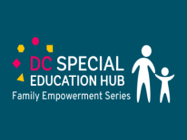 DC Special Education Hub Family Empowerment Series